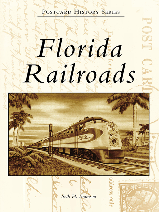 Title details for Florida Railroads by Seth H. Bramson - Available